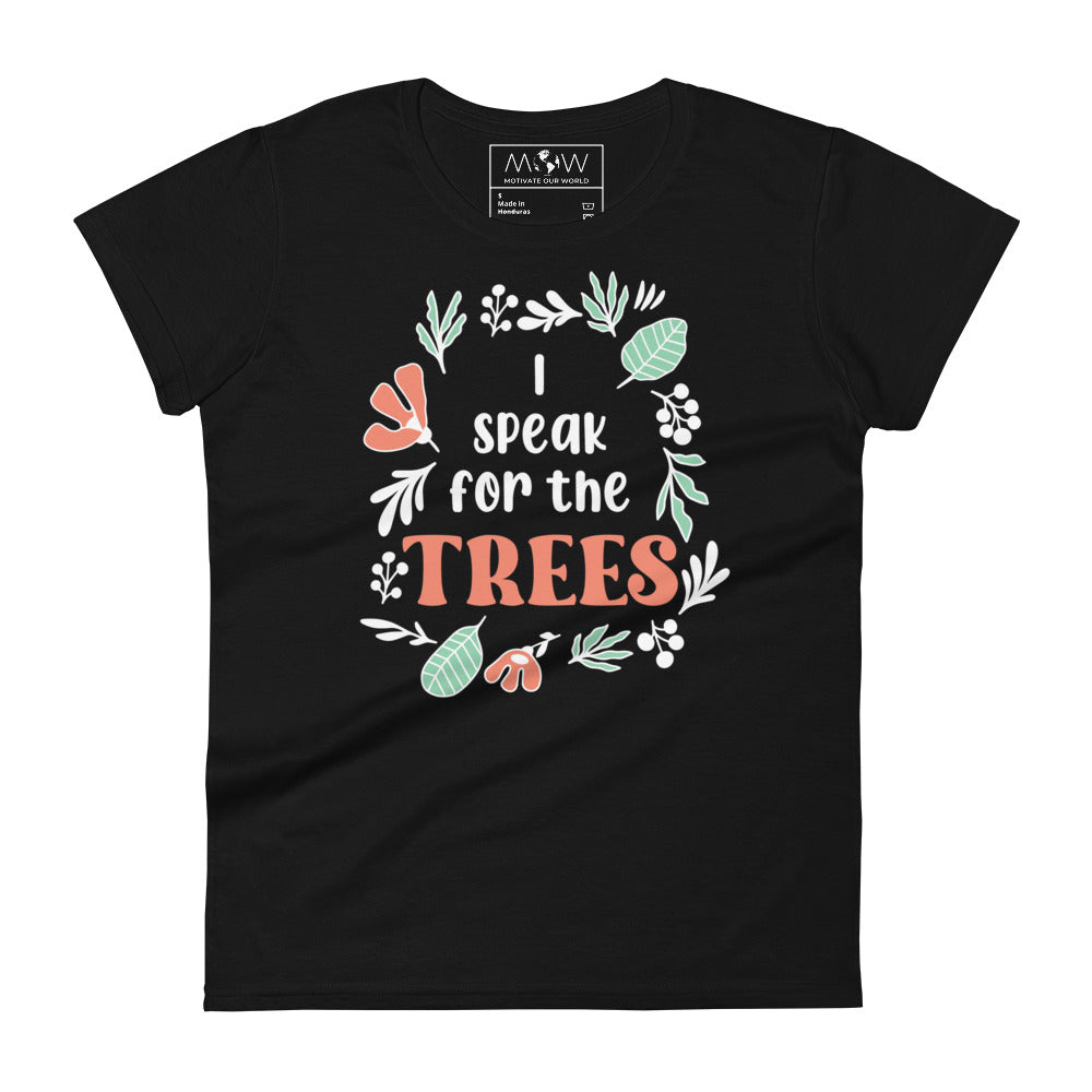 I Speak for the Trees Women’s Motivational Black T-Shirt