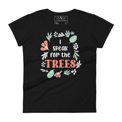 I Speak for the Trees Women’s Motivational Black T-Shirt