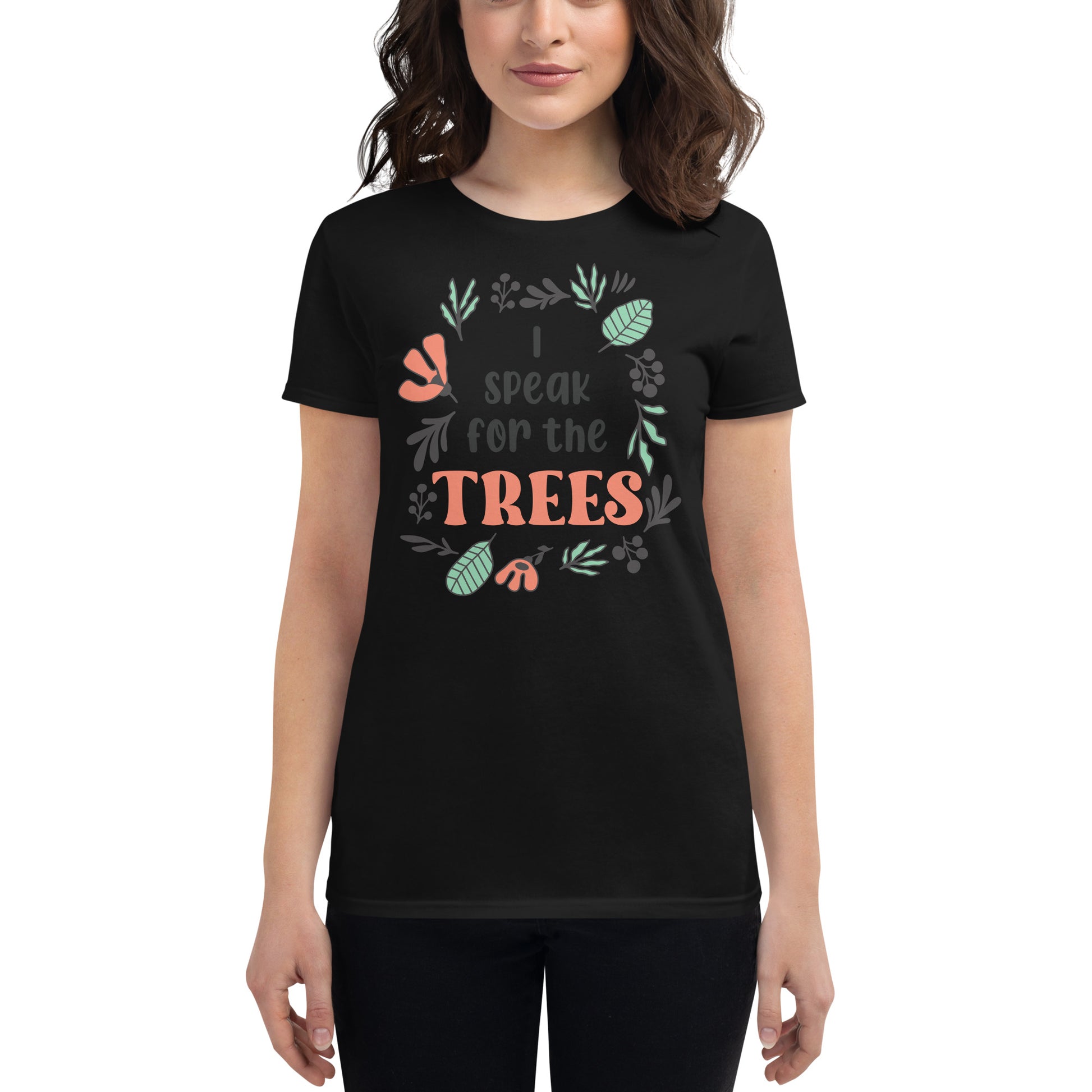 I Speak for the Trees Women’s Motivational Black T-Shirt