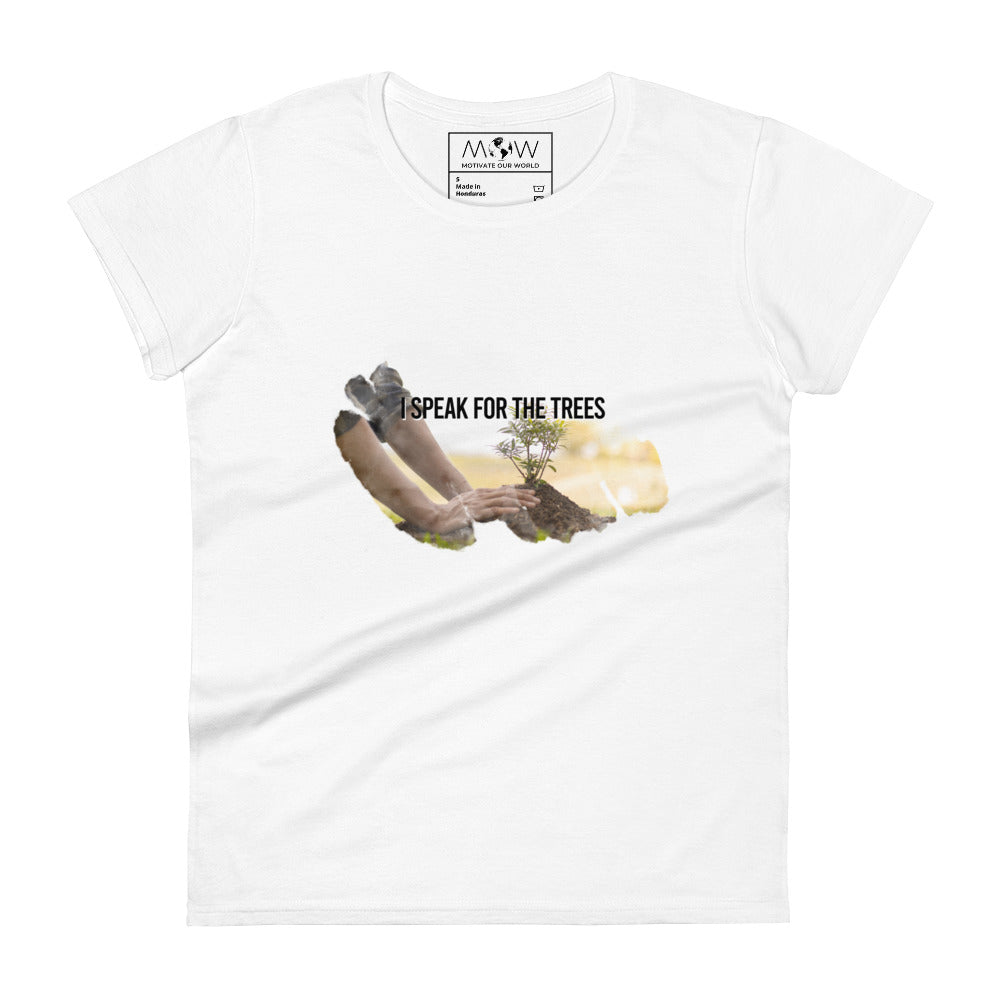 I Speak for the Trees Women’s Motivational White T-Shirt