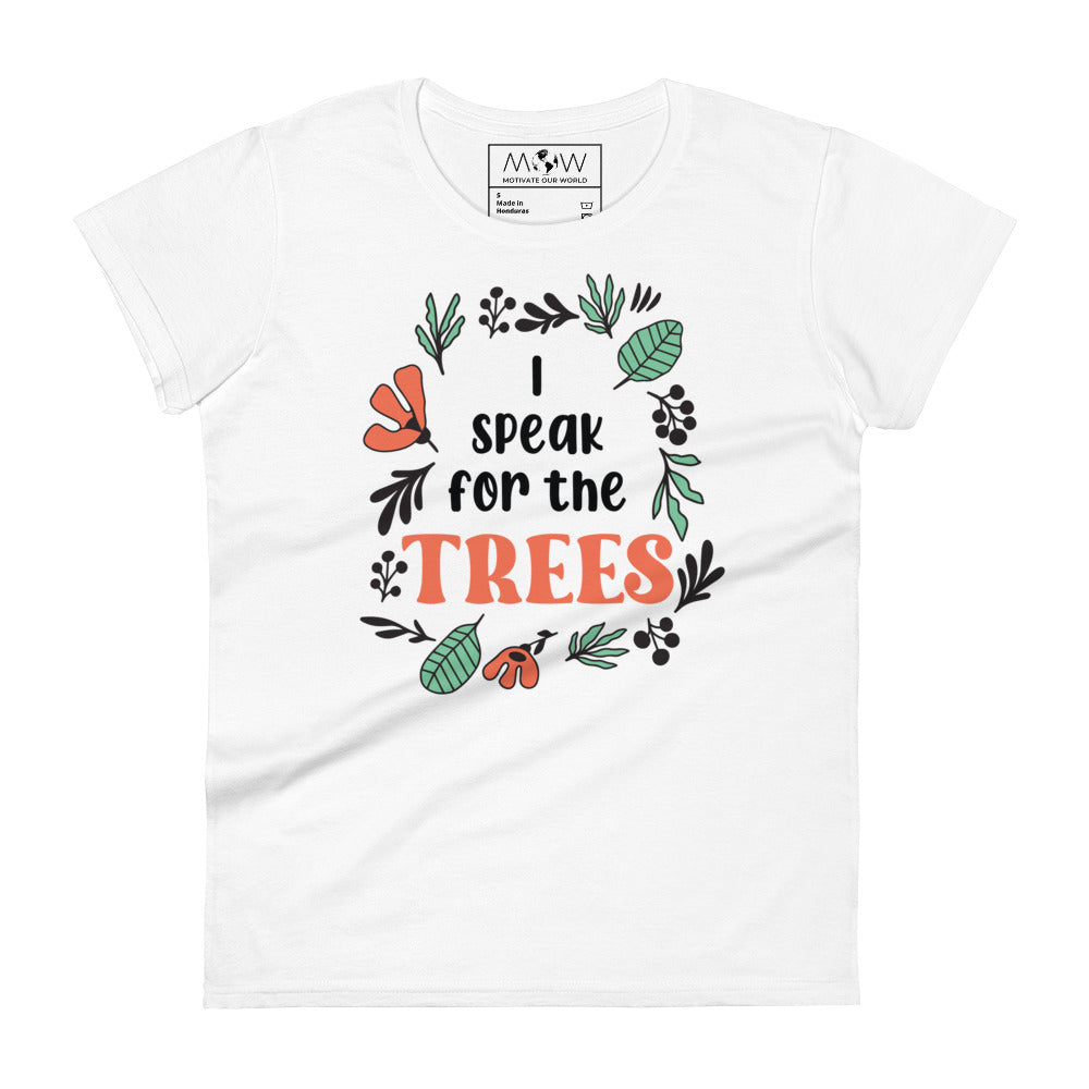 I Speak for the Trees Women’s Motivational White T-Shirt