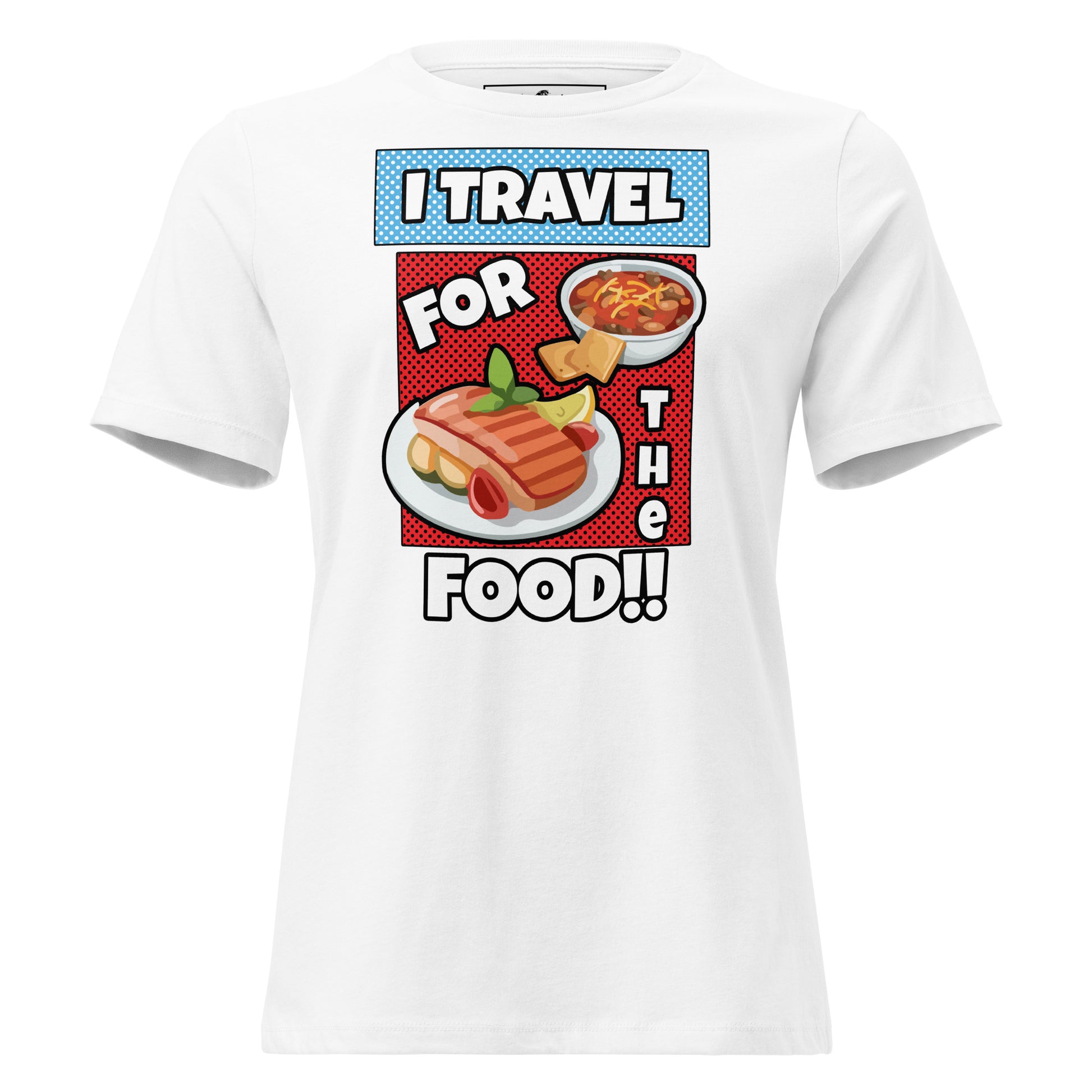 I Travel For The Food Comic White Motivational Women’s T-Shirt