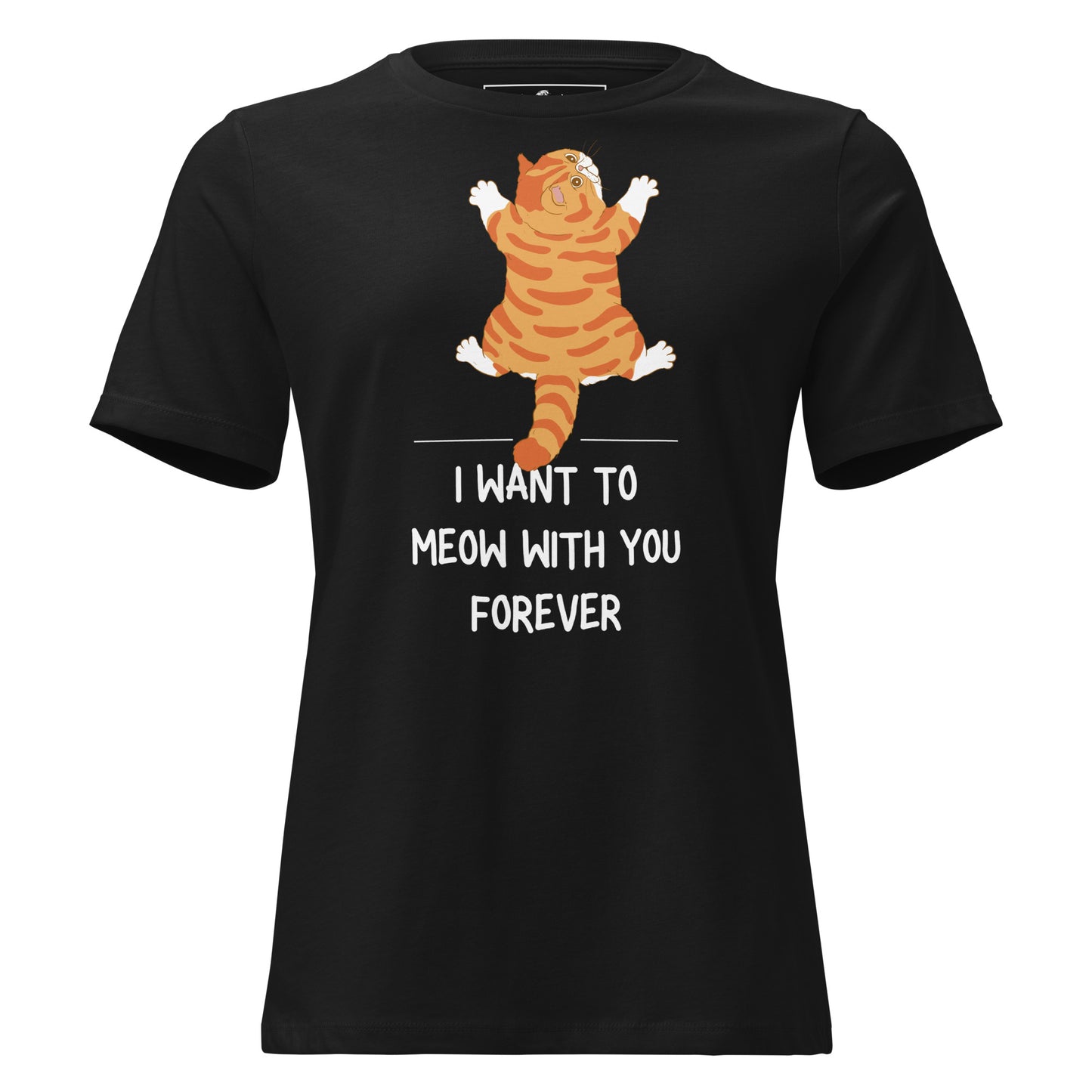 I Want to Meow with You Forever - Chonky Cat Black Motivational Women’s T-Shirt