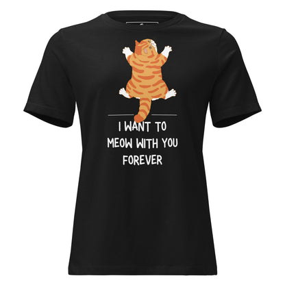 I Want to Meow with You Forever - Chonky Cat Black Motivational Women’s T-Shirt