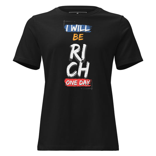I Will Be Rich One Day Black Motivational Women’s T-Shirt