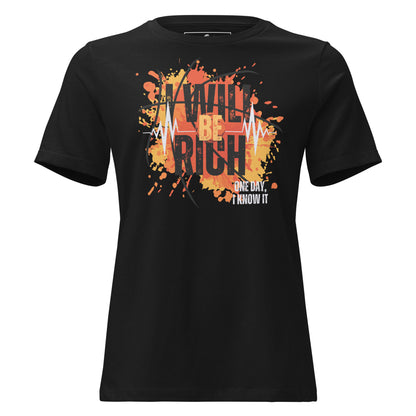 I Will Be Rich One Day II Black Motivational Women’s T-Shirt
