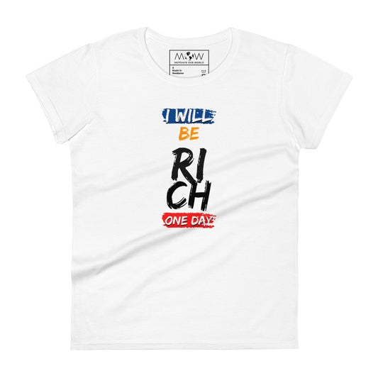 I Will Be Rich One Day Women’s Motivational White T-Shirt