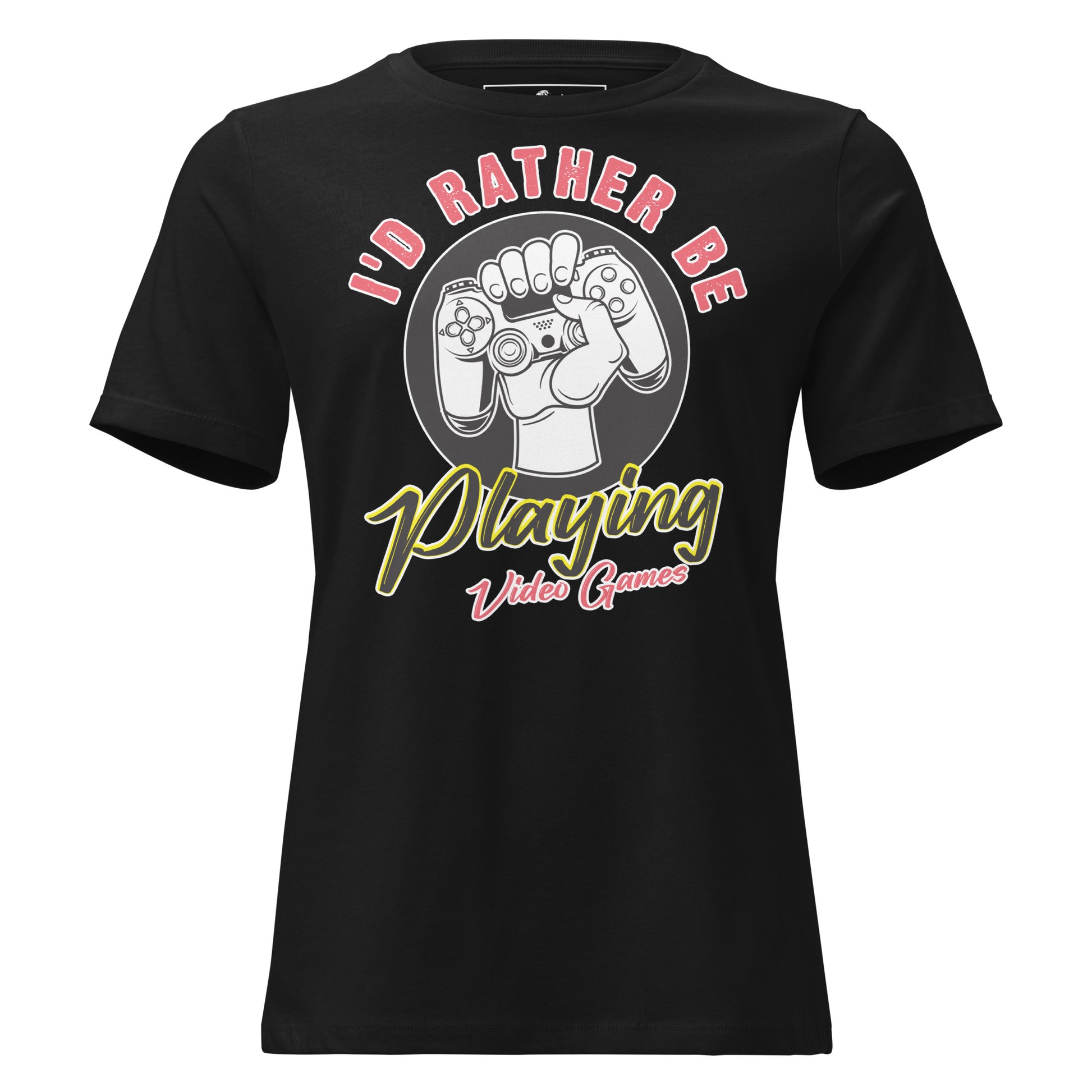 I'd Rather Be Playing Video Games Black Motivational Women’s T-Shirt
