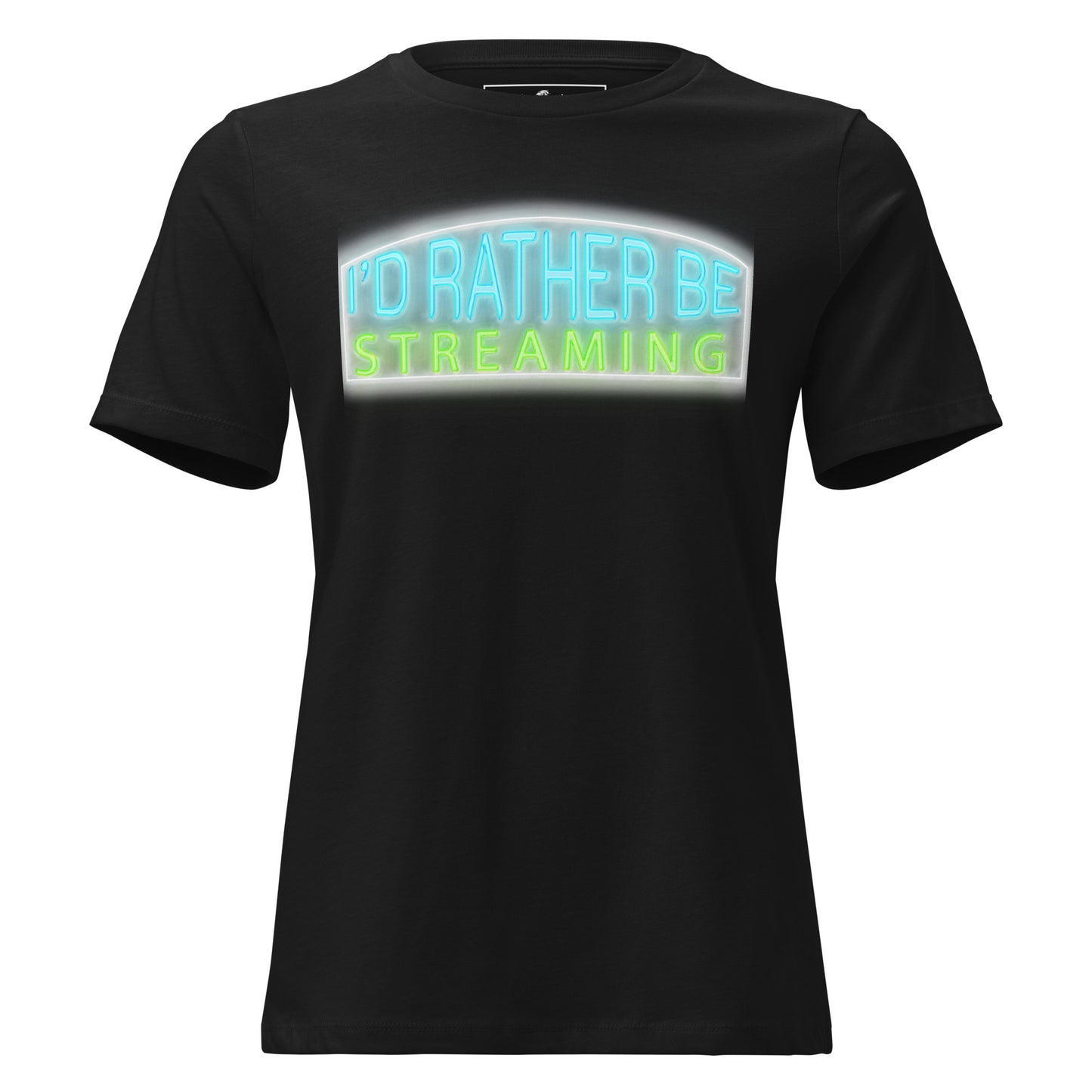 “I’d Rather Be Streaming” Bold Neon Glow Black Motivational Women’s T-Shirt