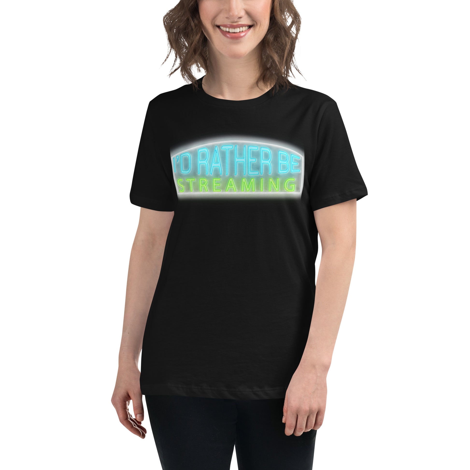“I’d Rather Be Streaming” Bold Neon Glow Black Motivational Women’s T-Shirt Lifestyle