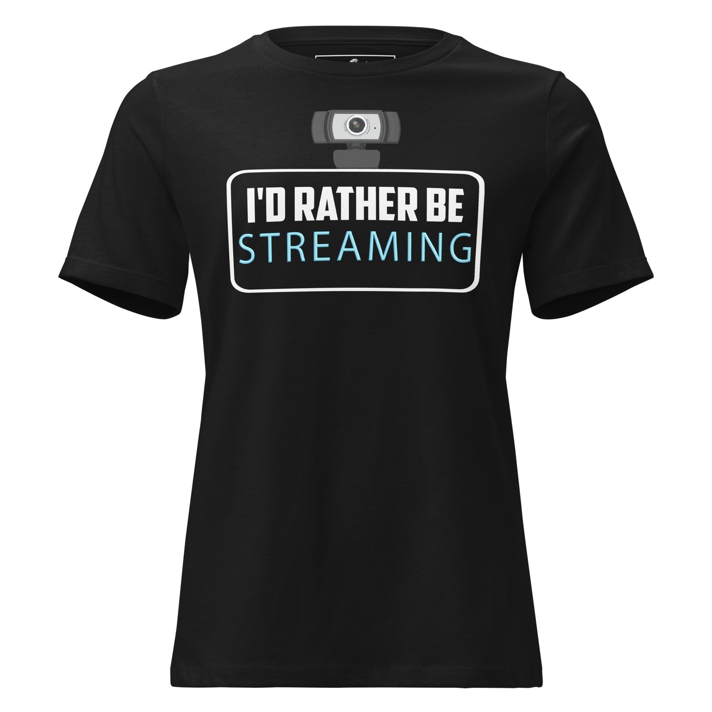 I'd Rather Be Streaming – Funny Webcam Gamer Design Black Motivational Women’s T-Shirt