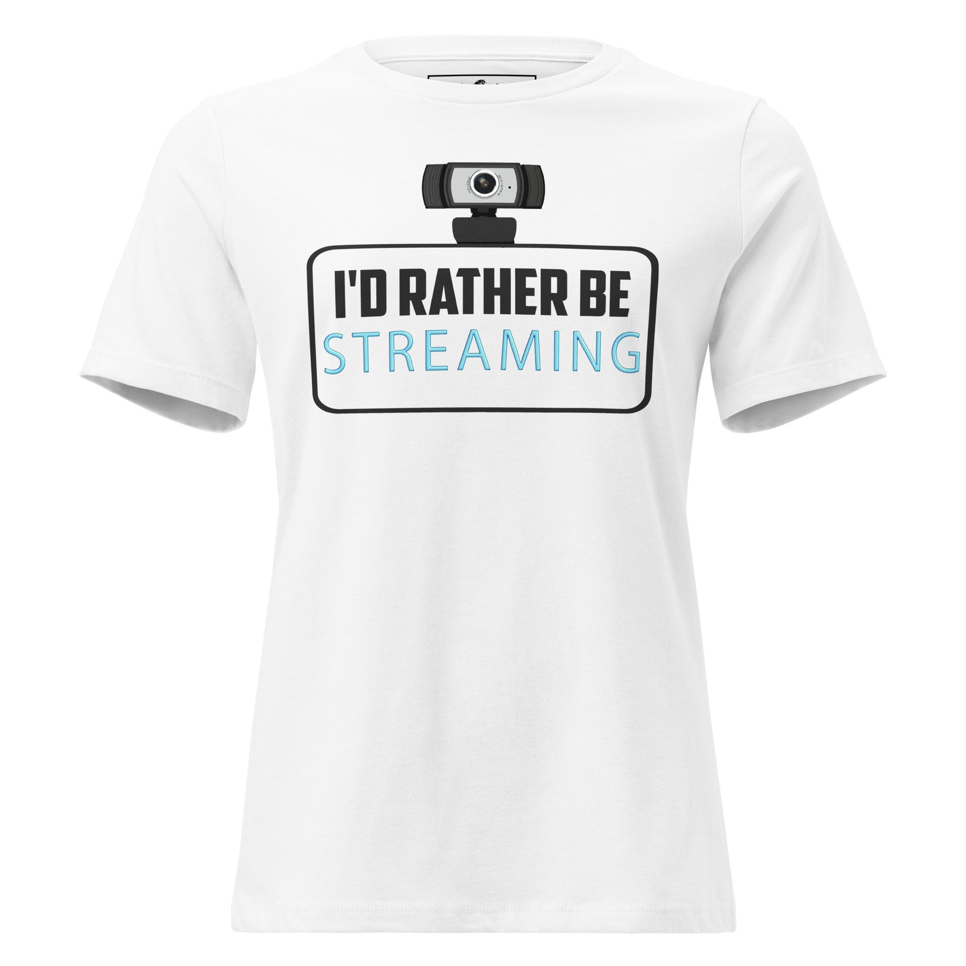 I'd Rather Be Streaming – Funny Webcam Gamer Design White Motivational Women’s T-Shirt