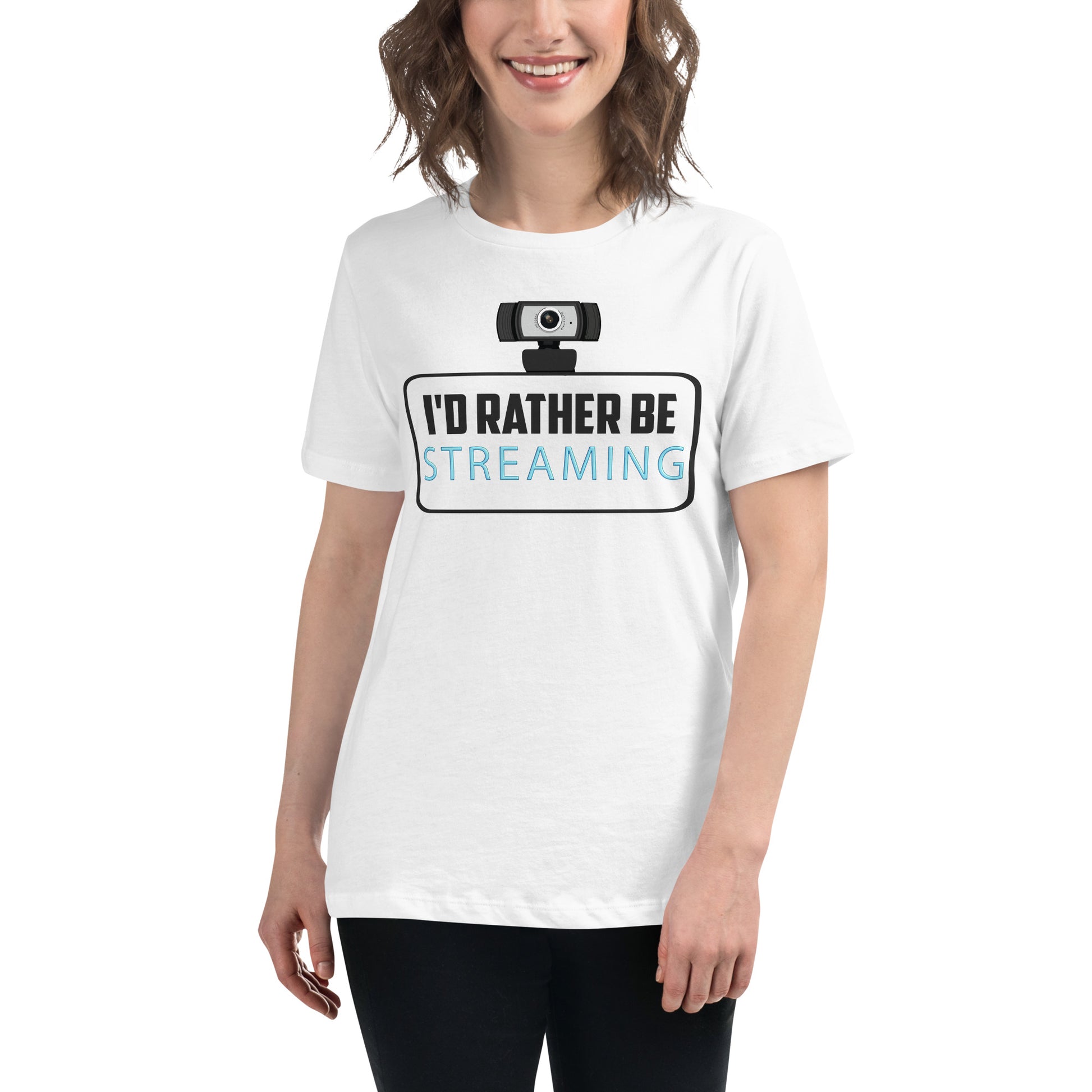 I'd Rather Be Streaming – Funny Webcam Gamer Design White Motivational Women’s T-Shirt Lifestyle