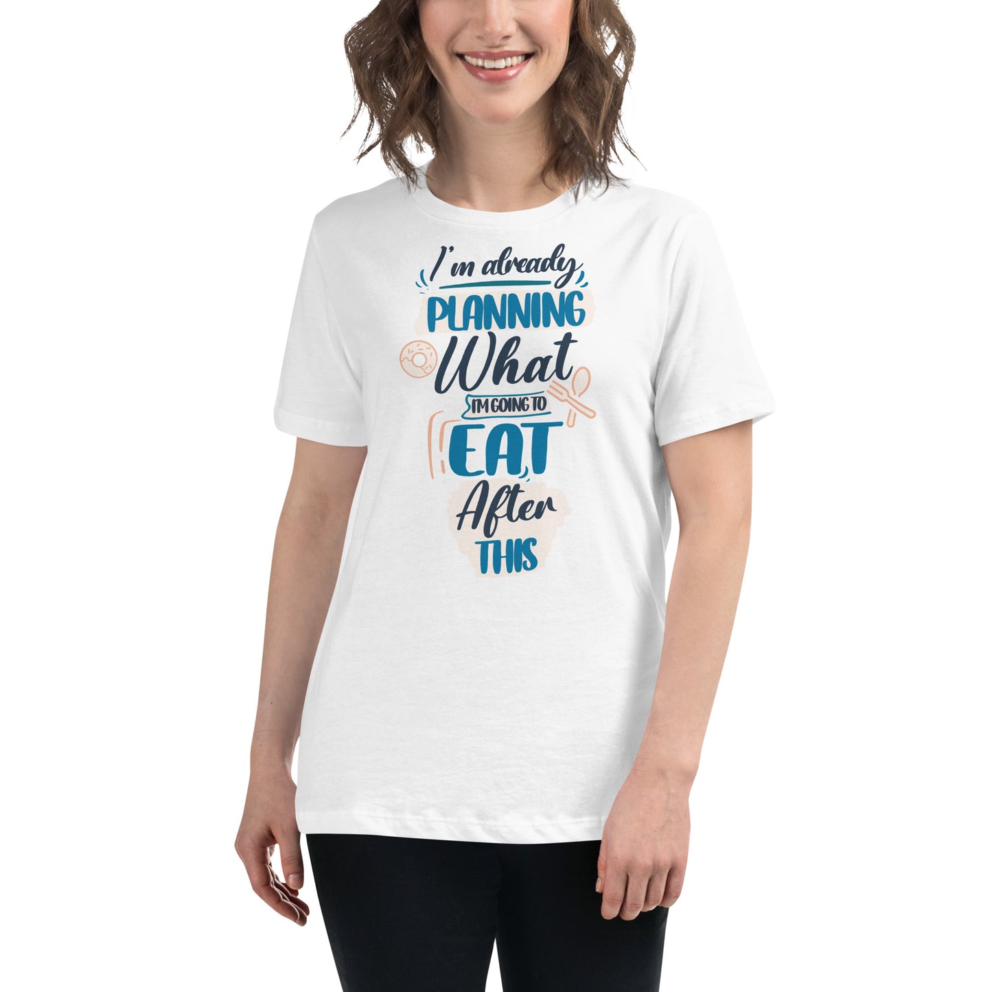 I’m Already Planning What I’m Going To Eat After This White Motivational Women’s T-Shirt Lifestyle