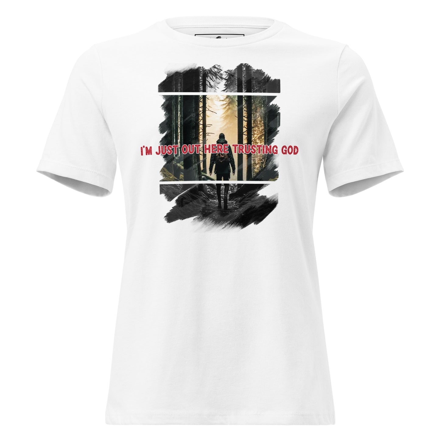 I'm Just Out Here Trusting God - Forest Journey White Motivational Women’s T-Shirt