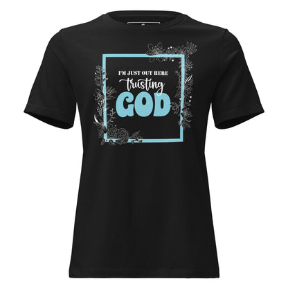 I'm Just Out Here Trusting God - Framed Black Motivational Women’s T-Shirt