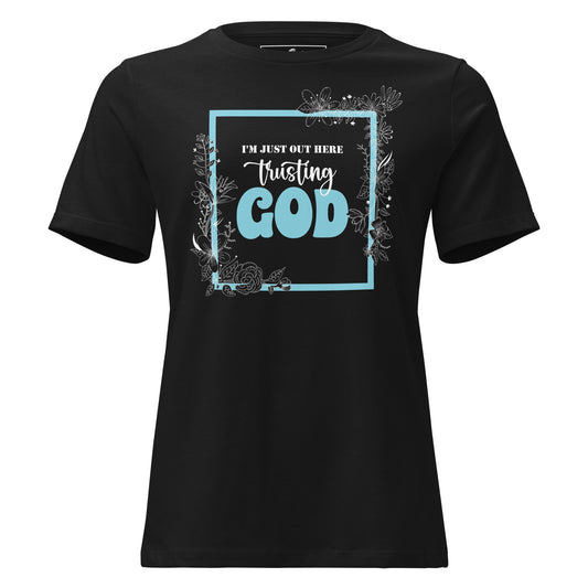 I'm Just Out Here Trusting God - Framed Black Motivational Women’s T-Shirt