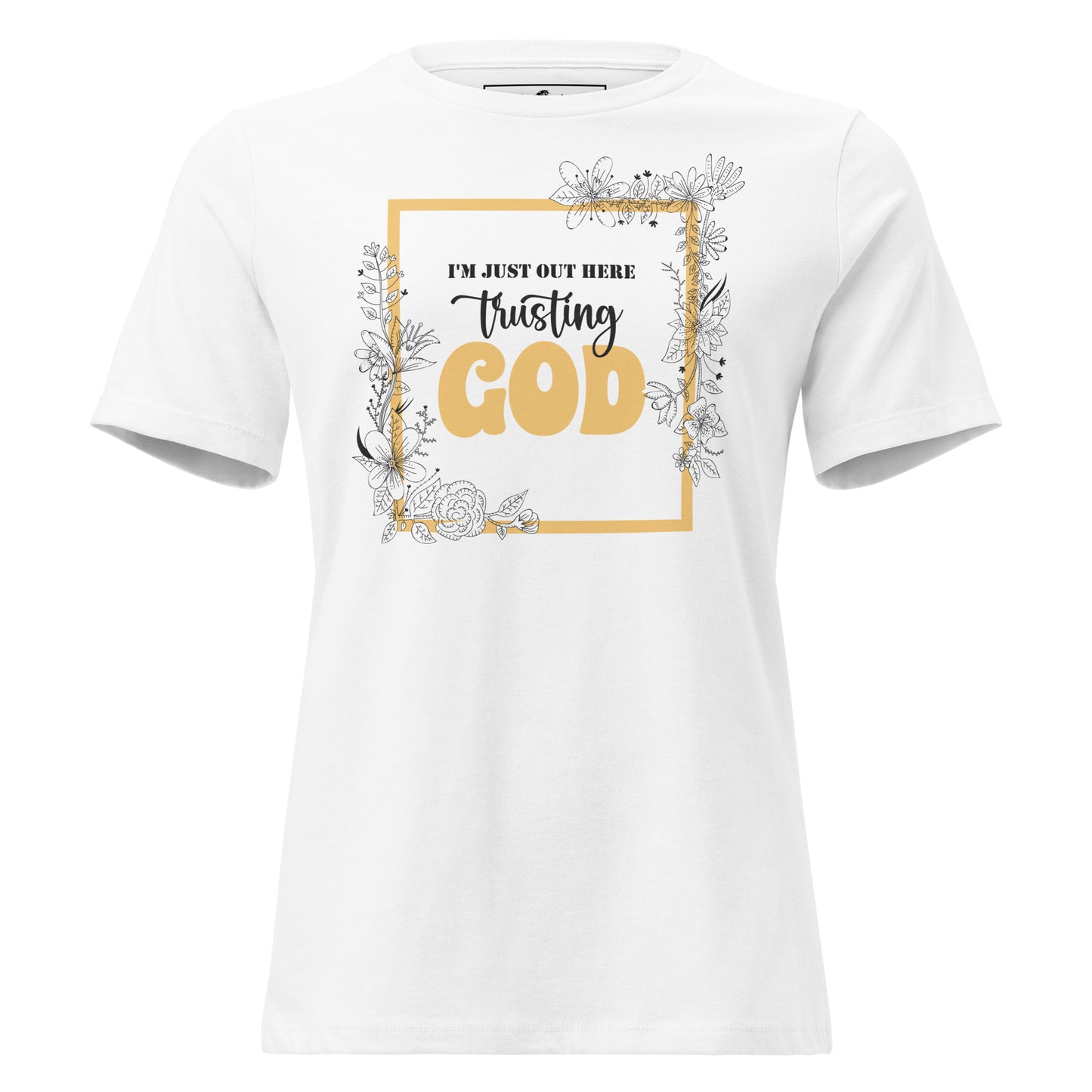 I'm Just Out Here Trusting God - Framed White Motivational Women’s T-Shirt