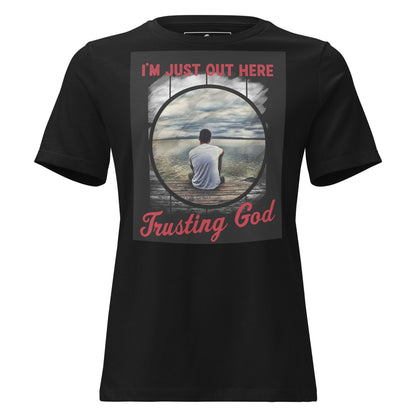 I'm Just Out Here Trusting God - Lakeside Reflection Black Motivational Women’s T-Shirt