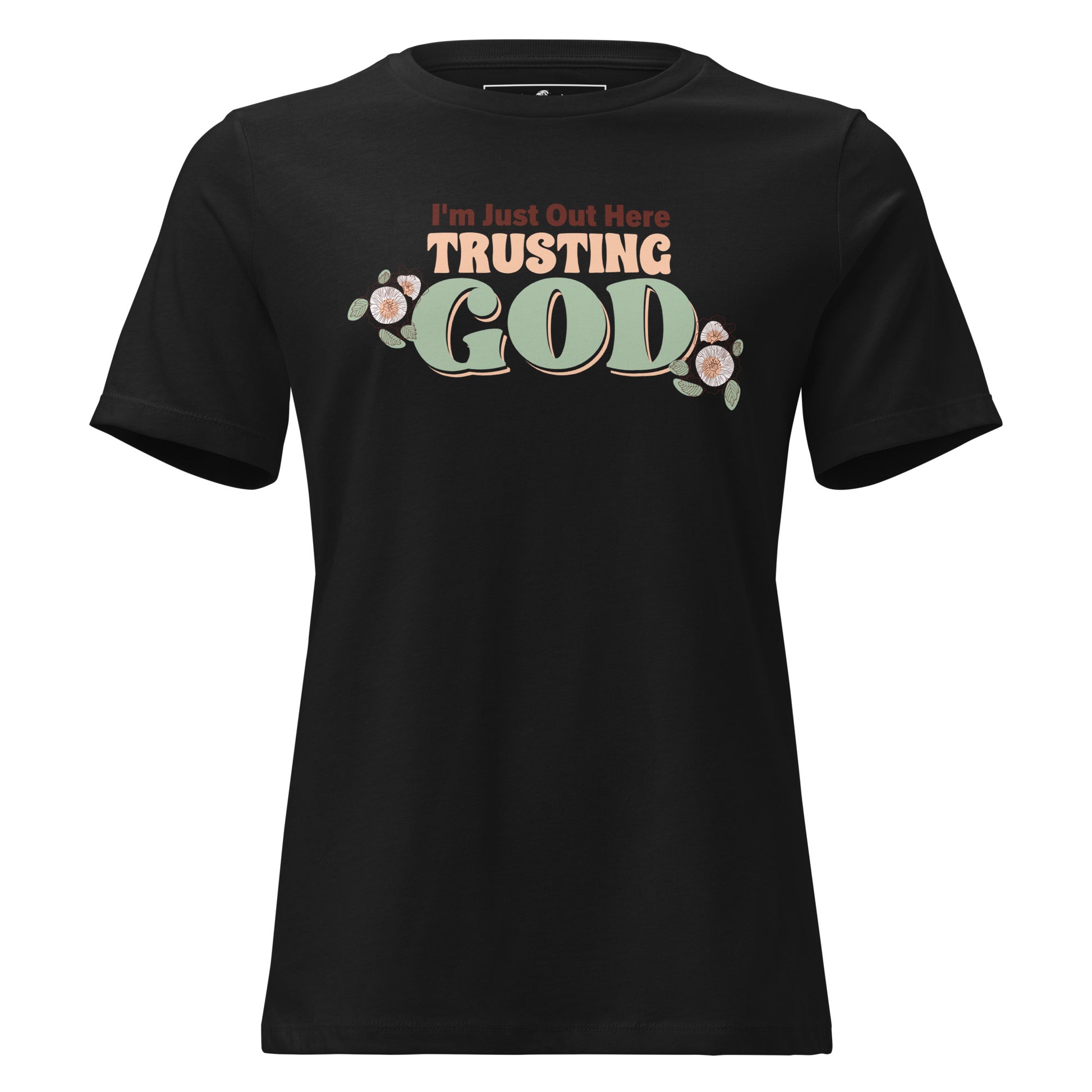 I'm Just Out Here Trusting God Black Motivational Women’s T-Shirt