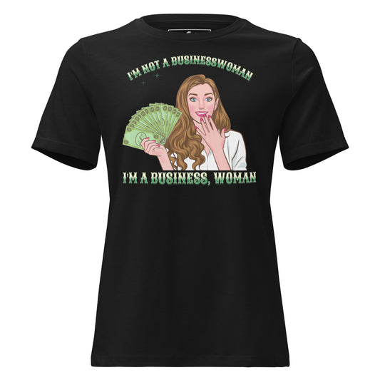 I’m Not A Businesswoman I'm A Business, Woman Black Motivational Women’s T-Shirt