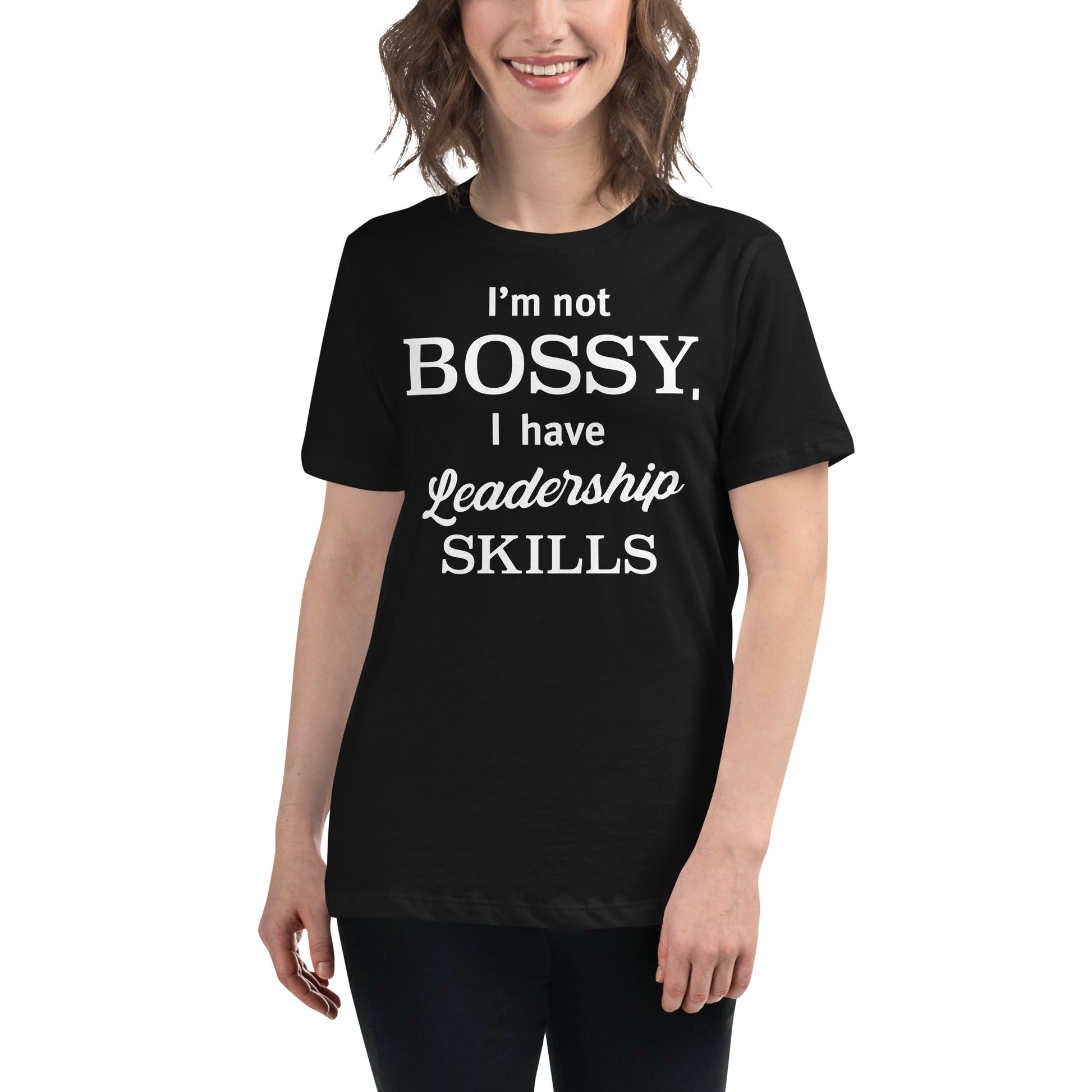 I’m Not Bossy, I Have Leadership Skills – Classic Edition Black Motivational Women’s T-Shirt Lifestyle
