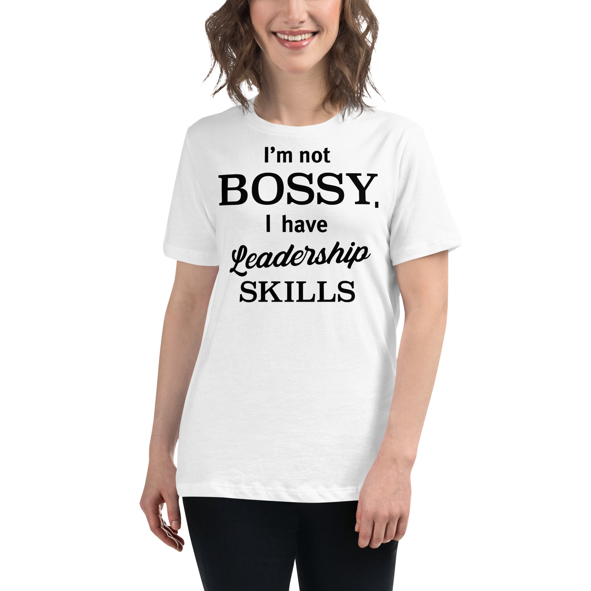 I’m Not Bossy, I Have Leadership Skills – Classic Edition White Motivational Women’s T-Shirt Lifestyle