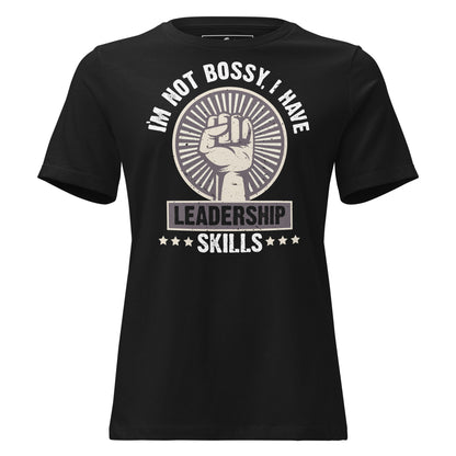 I’m Not Bossy, I Have Leadership Skills – Power Edition Black Motivational Women’s T-Shirt