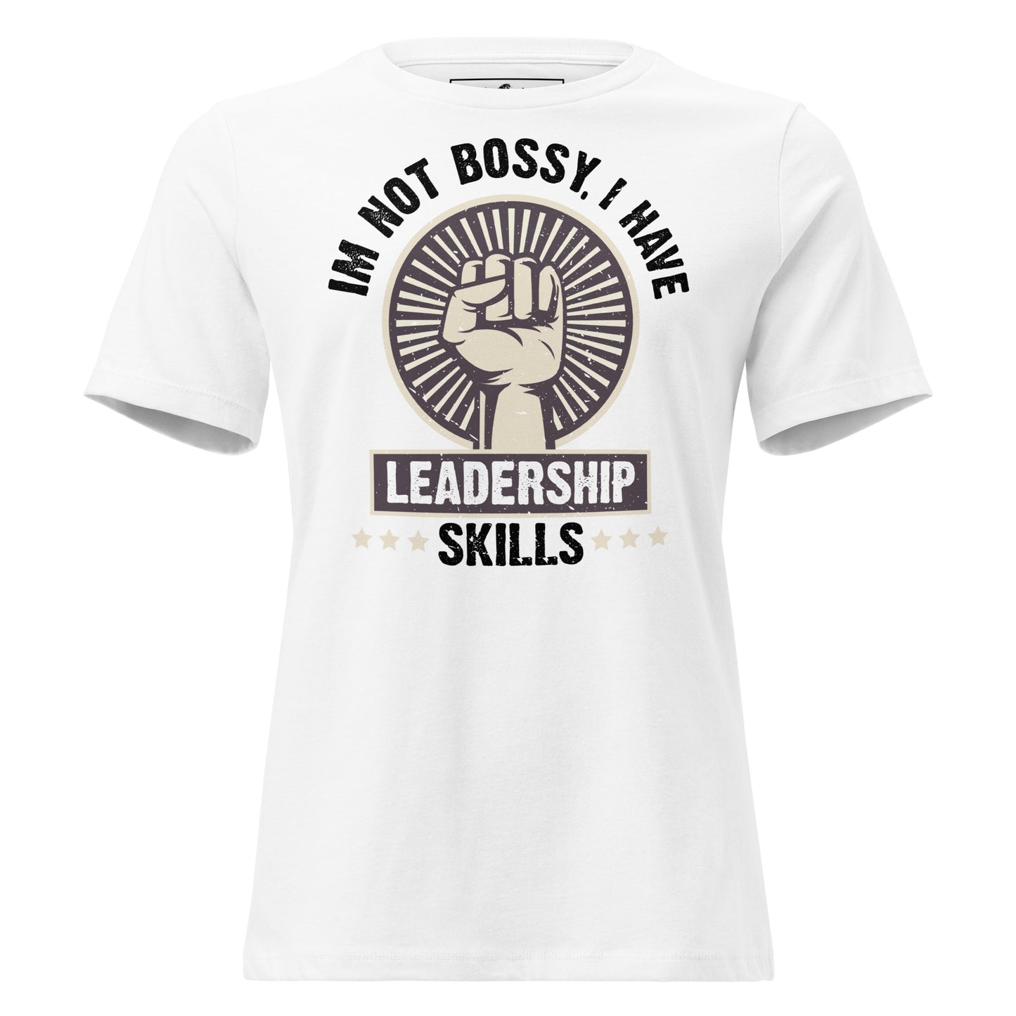 I’m Not Bossy, I Have Leadership Skills – Power Edition White Motivational Women’s T-Shirt