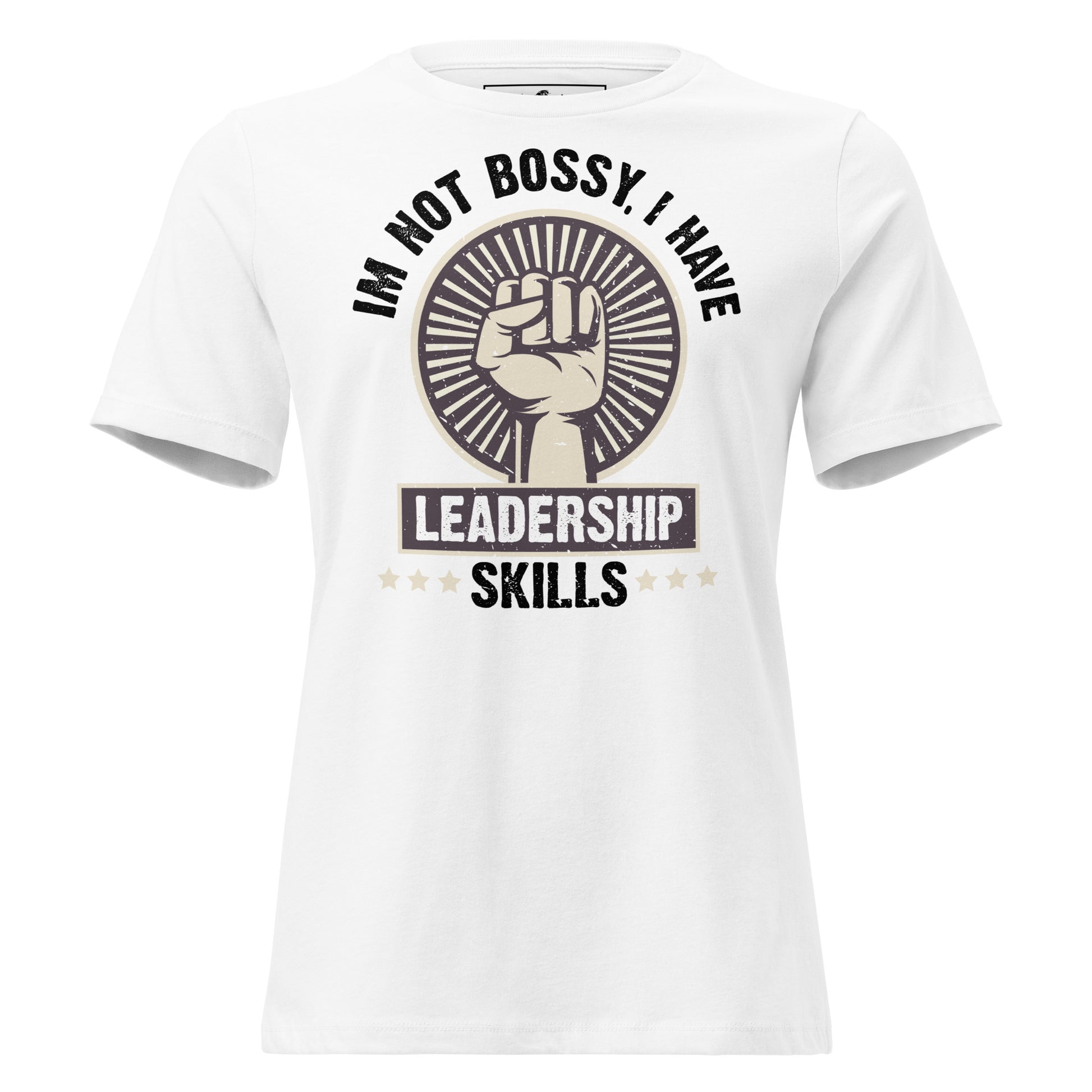 I’m Not Bossy, I Have Leadership Skills – Power Edition White Motivational Women’s T-Shirt