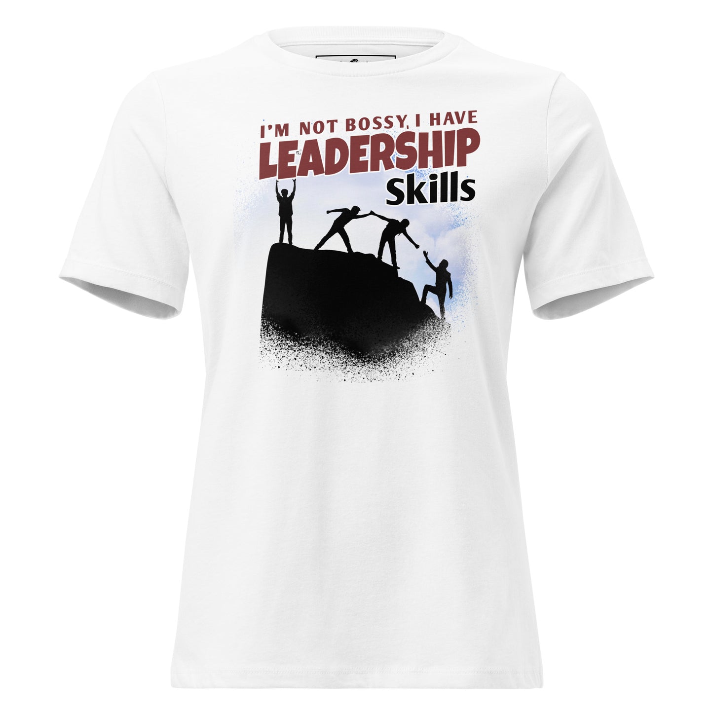 I’m Not Bossy, I Have Leadership Skills – Team Climb Edition White Motivational Women’s T-Shirt