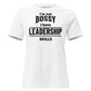 I’m Not Bossy, I Have Leadership Skills White Motivational Women’s T-Shirt
