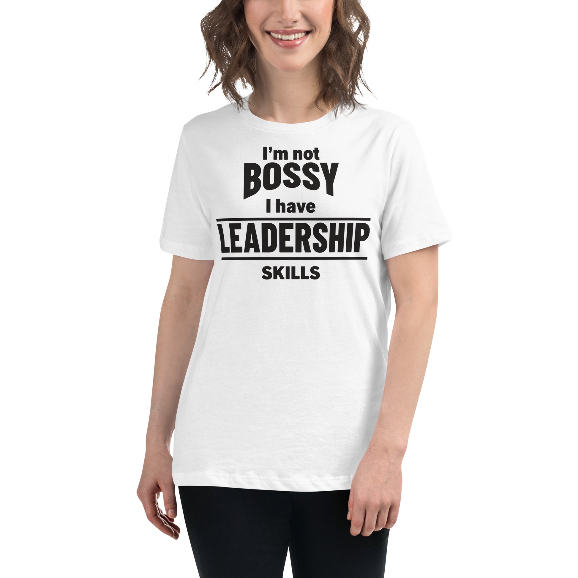 I’m Not Bossy, I Have Leadership Skills White Motivational Women’s T-Shirt Lifestyle