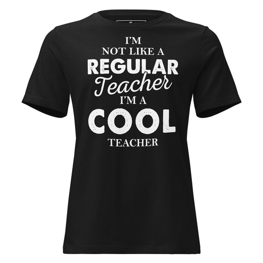 I’m Not Like a Regular Teacher Black Motivational Women’s T-Shirt