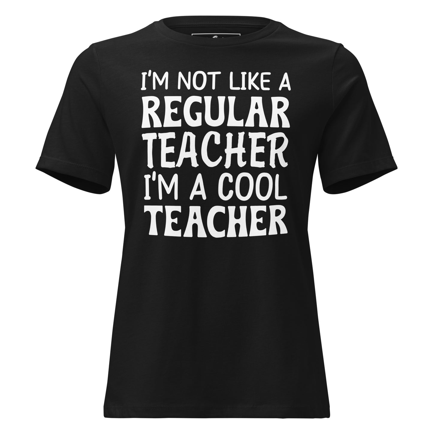 I’m Not Like a Regular Teacher, I’m Black Motivational Women’s T-Shirt