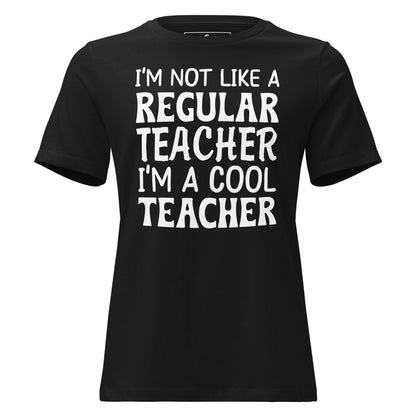 I’m Not Like a Regular Teacher, I’m Black Motivational Women’s T-Shirt
