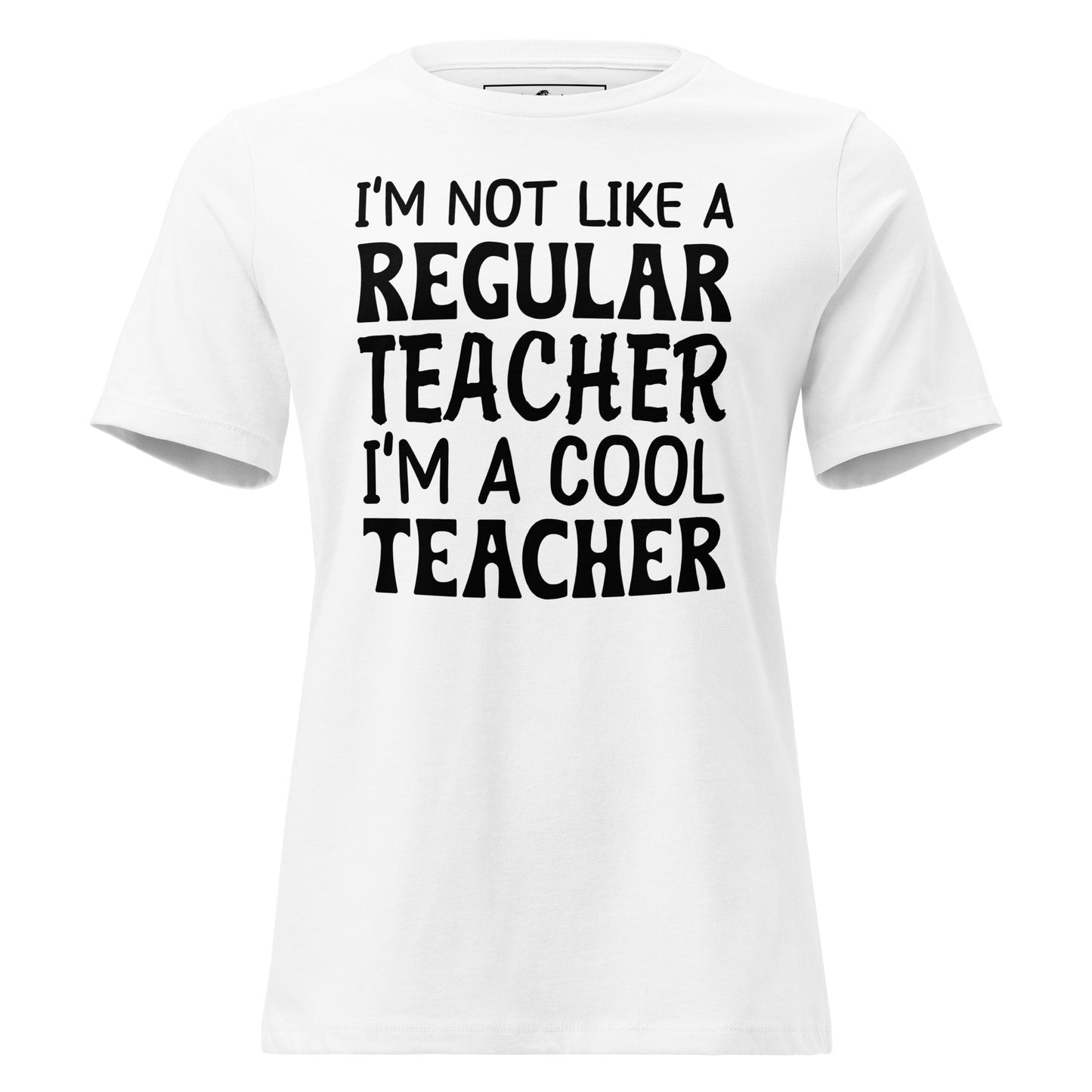 I’m Not Like a Regular Teacher, I’m White Motivational Women’s T-Shirt