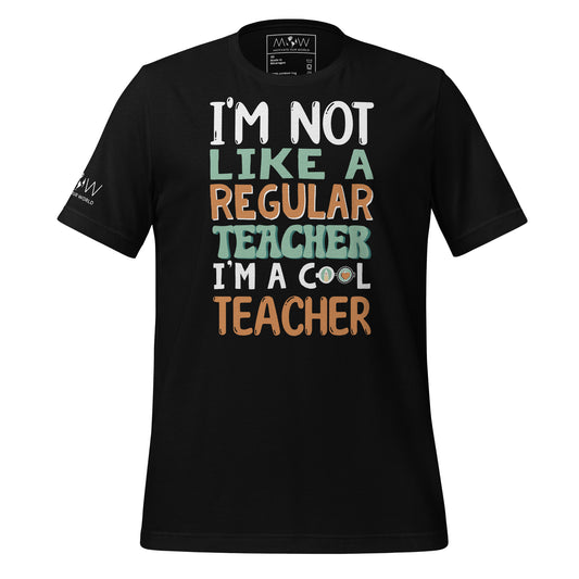 I’m Not Like a Regular Teacher, I’m a Cool Black Motivational Men's T-Shirt