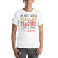 I’m Not Like a Regular Teacher, I’m a Cool Teacher White Motivational Men's T-Shirt