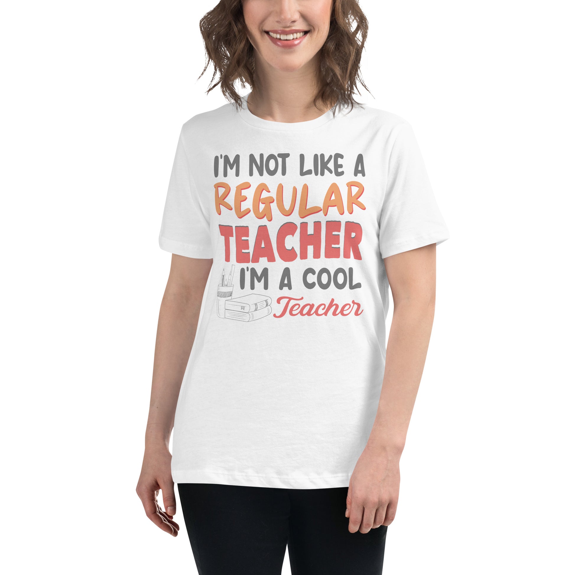 I’m Not Like a Regular Teacher, I’m a Cool Teacher White Motivational Women’s T-Shirt Lifestyle
