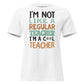 I’m Not Like a Regular Teacher, I’m a Cool White Motivational Women’s T-Shirt