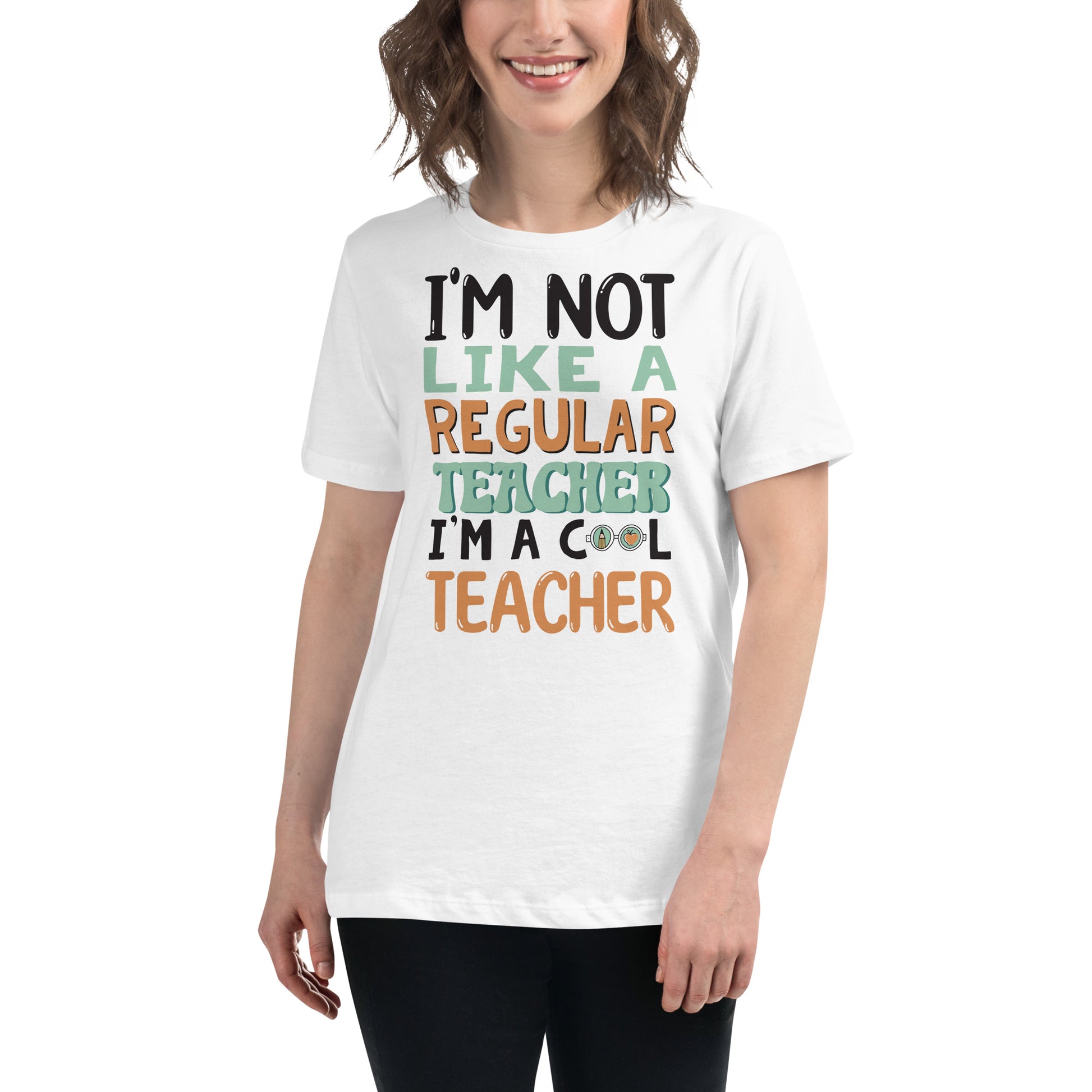 I’m Not Like a Regular Teacher, I’m a Cool White Motivational Women’s T-Shirt Lifestyle