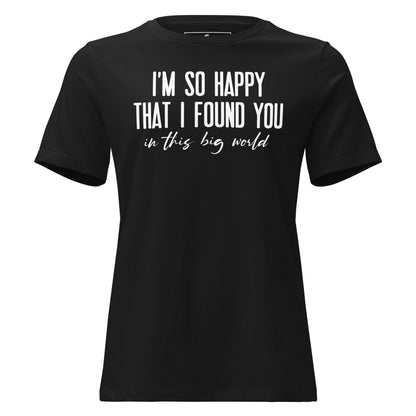 I’m So Happy That I Found Black Motivational Women’s T-Shirt