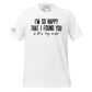 I’m So Happy That I Found White Motivational Men's T-Shirt