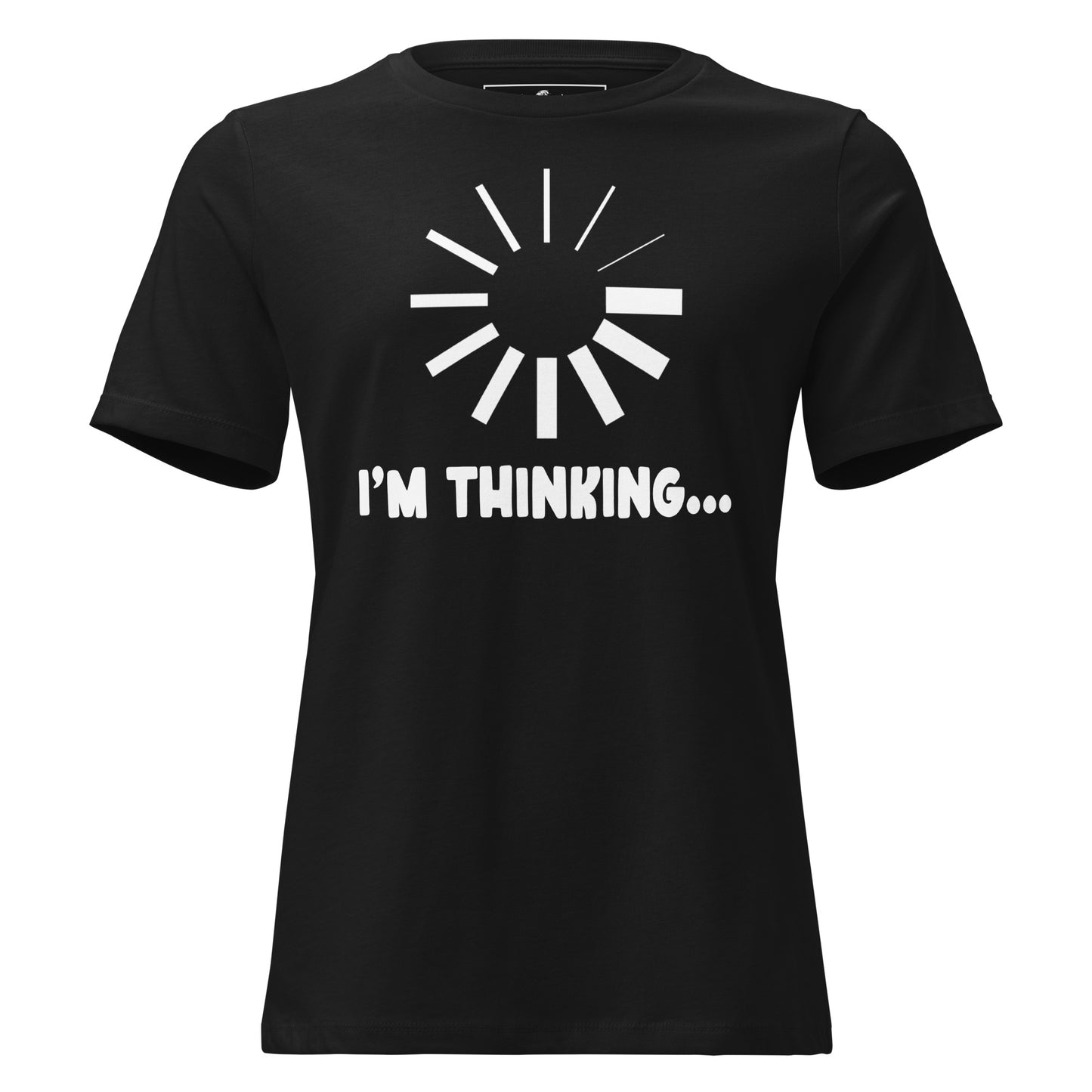 I’m Thinking… Black Motivational Women’s T-Shirt