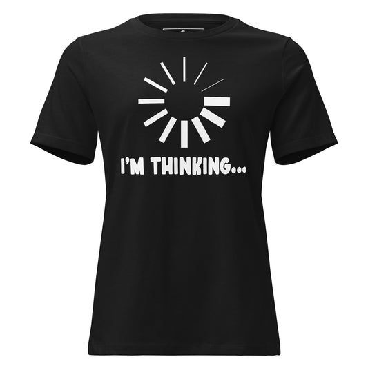 I’m Thinking… Black Motivational Women’s T-Shirt