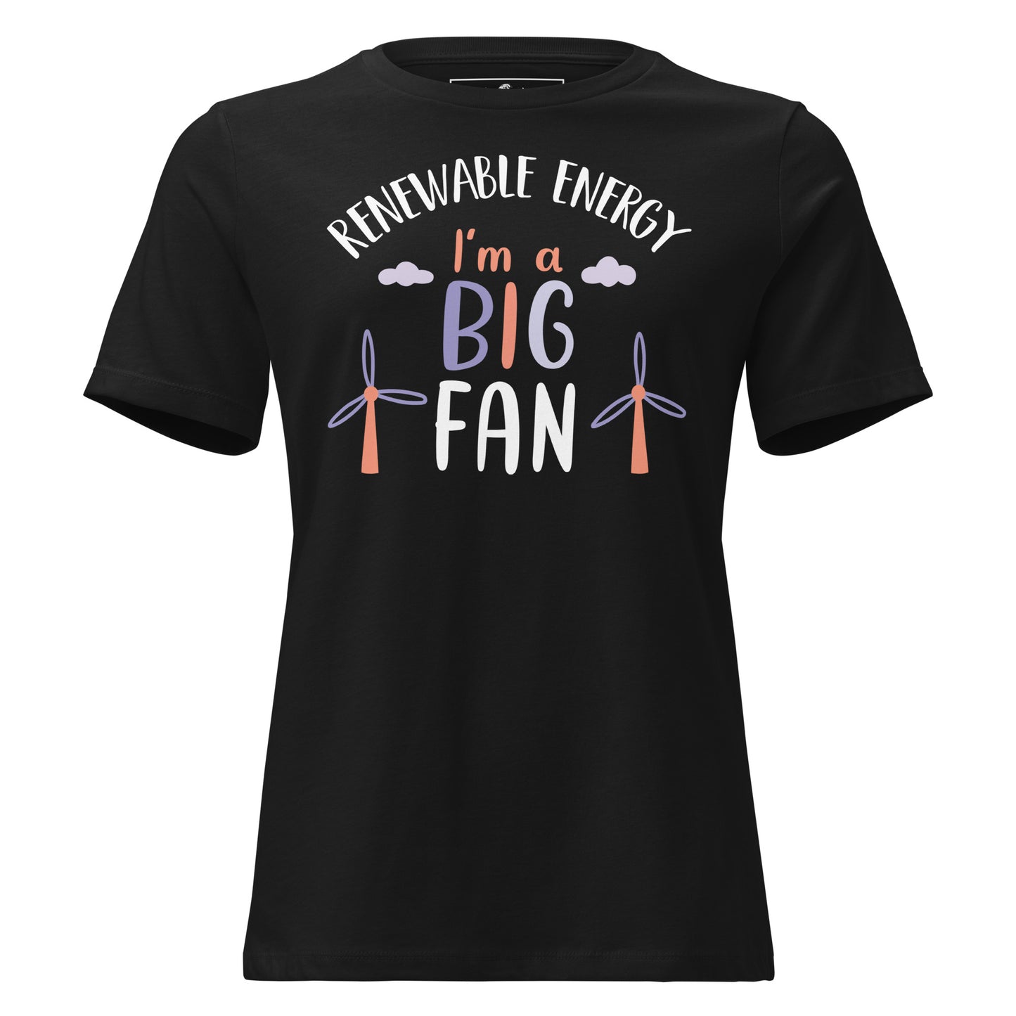 "I'm a Big Fan of Renewable Energy" Black Motivational Women’s T-Shirt
