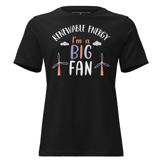 "I'm a Big Fan of Renewable Energy" Black Motivational Women’s T-Shirt