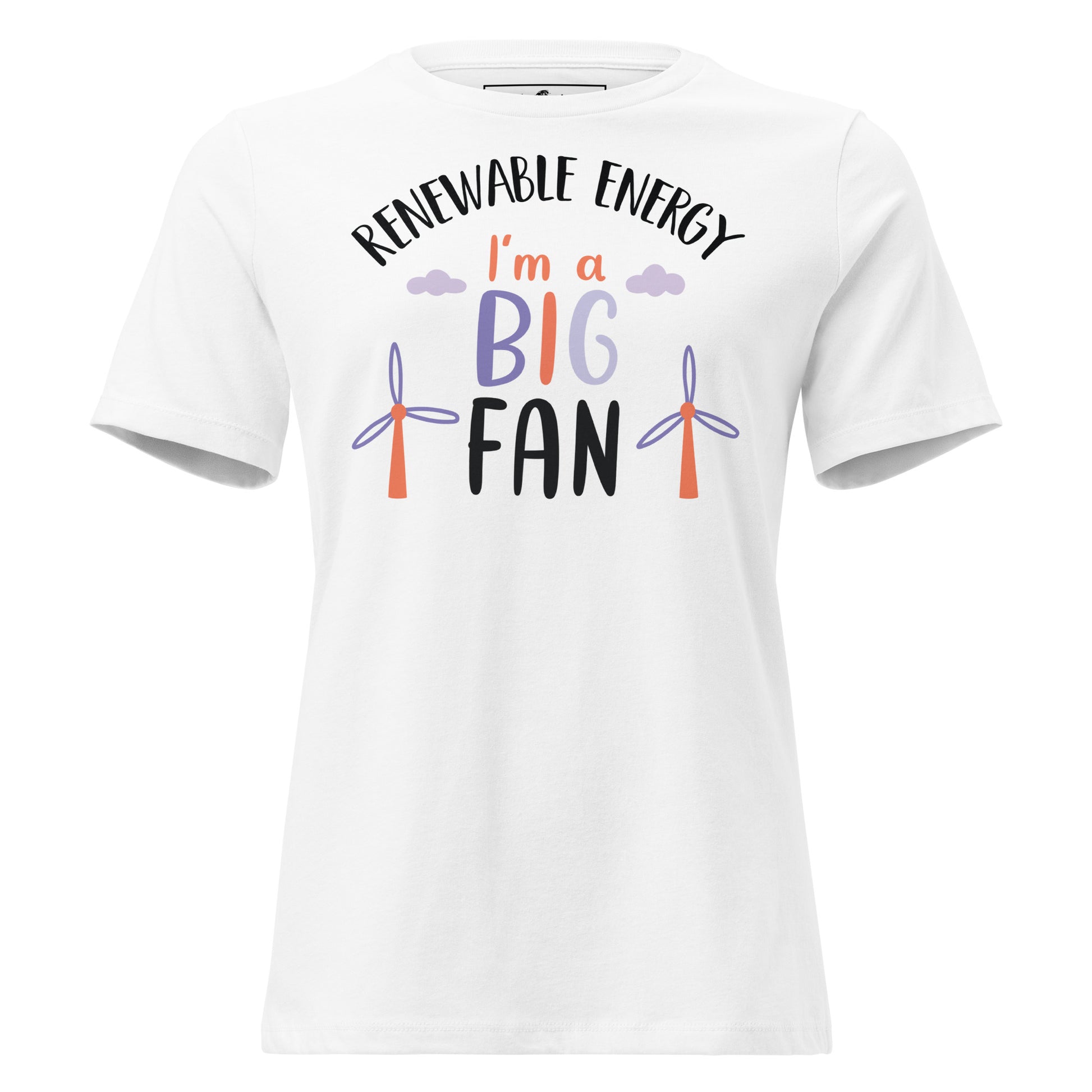 "I'm a Big Fan of Renewable Energy" White Motivational Women’s T-Shirt