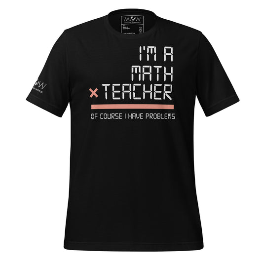I’m a Math Teacher, Of Course I Have Black Motivational Men's T-Shirt